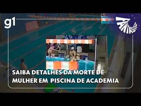 FANTÁSTICO: saiba detalhes da morte de mulher em piscina de academia