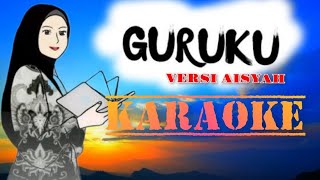 Download lagu KARAOKE GURUKU  VERSI AISYAH || LAGU SAAT PERPISAHAN SEKOLAH mp3