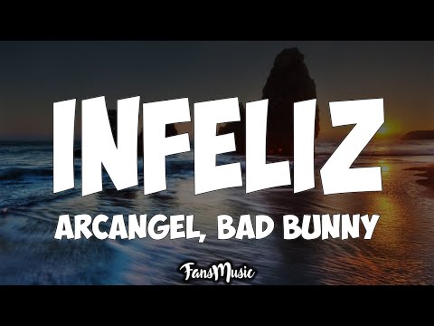 Infeliz (Letra) - Arcangel x Bad Bunny