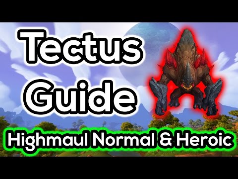 Tectus Normal & Heroic Guide - Highmaul - Warlords of Draenor Patch 6.0