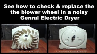 General Electric Dryer Not Getting Hot: The Blower Wheel