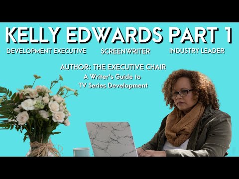 Kelly Edwards Part 1: Development and DEIA Executive, Screenwriter, Author