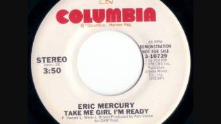 Eric Mercury ~ Take me girl I'm ready