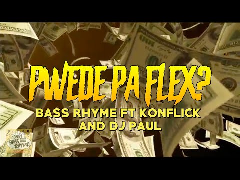 PWEDE PA FLEX? (MUSIC VIDEO) - BASS RHYME FT KONFLICK AND DJ PAUL MURDERTONE
