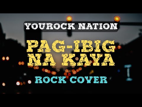 PAG-IBIG NA KAYA (by Christian Bautista & Rachelle Ann Go) | Rock Cover | YouRock Nation