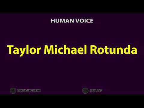 How to Pronounce Taylor Michael Rotunda