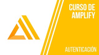 INTEGRACIÓN DE AUTENTICACIÓN | CURSO DE AWS AMPLIFY
