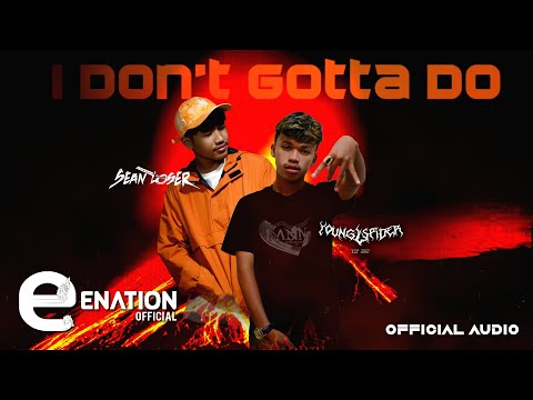 Sean Loser X Young Spider - I Don't Gotta Do [OFFICIAL AUDIO]