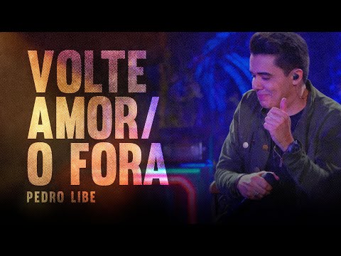 Pedro Libe - Volte Amor | O Fora (Vídeo Oficial)