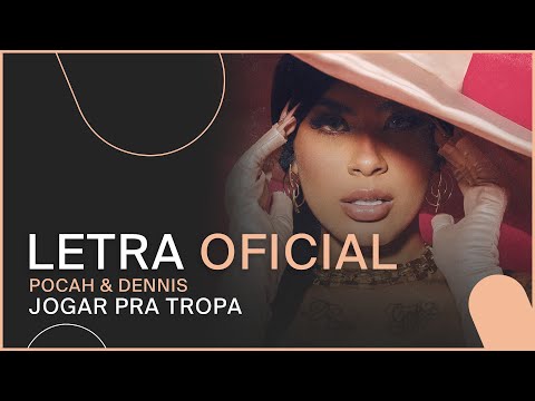 Pocah & Dennis - Jogar Pra Tropa (LETRA OFICIAL)