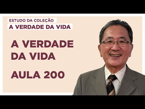 Estudo da Coleção A Verdade da Vida - Aula 200