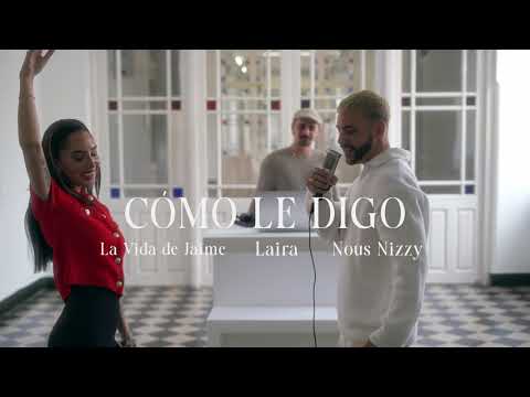 Nous Nizzy, La Vida de Jaime, Laira - Cómo le Digo (Video Oficial)