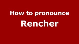 How to pronounce Rencher
