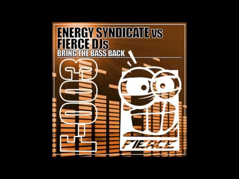 Fierce DJs, Energy Syndicate - Bring The Bass Back (Original Mix) [FIERCE]