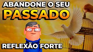 ABANDONE O SEU PASSADO E SEJA LIVRE - Minuto Reflexão