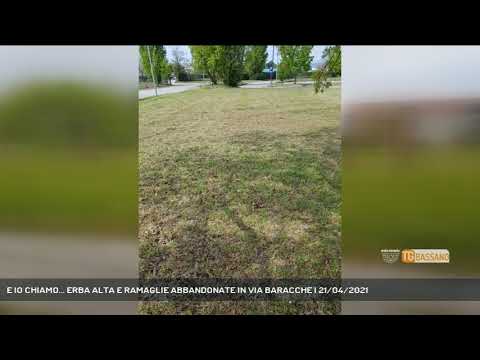 E IO CHIAMO... ERBA ALTA E RAMAGLIE ABBANDONATE IN VIA BARACCHE | 21/04/2021