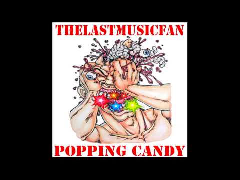 thelastmusicfan - Popping Candy ( Mix)