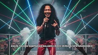 Download lagu ANGIN TOLONG SAMPAIKAN SALAMKU -  ROCK VERSION NEW ARR mp3