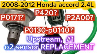 2008-2012(8th generation) Honda accord 2.4L Bank 1, sensor 1, upstream o2 sensor REPLACEMENT