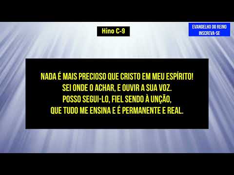 Hino C9 - Nada é mais precioso que Cristo em meu espírito!