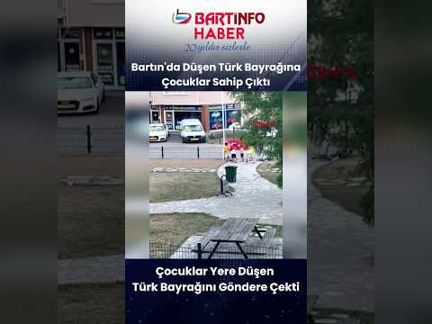 🇹🇷Bartınlı Minik Yürekler, Yere Düşen Türk Bayrağına Sahip Çıktı #bartın
