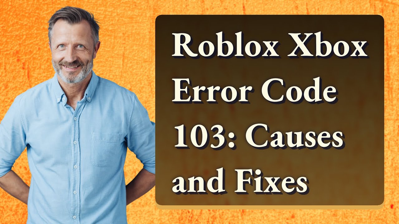 Roblox Xbox Error Code 103: Causes and Fixes