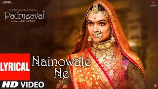 Padmaavat: Nainowale Ne Lyrical Video Song | Deepika Padukone | Shahid Kapoor | Ranveer Singh