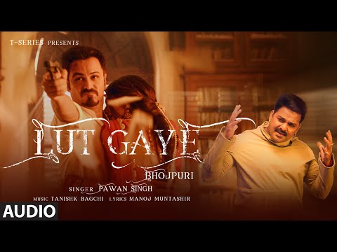 Lut Gaye (Bhojpuri) — watch video