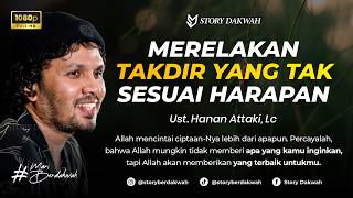 Download lagu Merelakan Takdir Yang Tak Sesuai Dengan Harapan - Ust. Hanan Attaki, Lc mp3