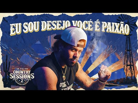 Zé Felipe - Eu Sou Desejo, Você é Paixão - Música Nova (EP Country Sessions 2)