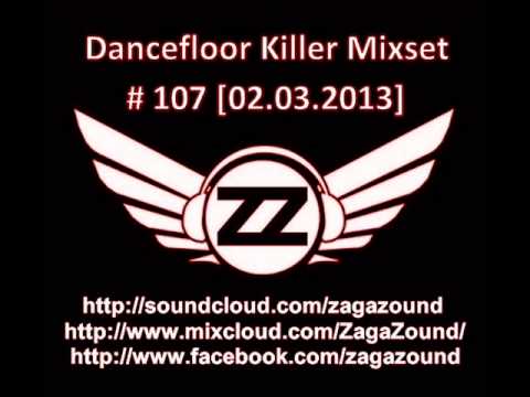 ZAGAZOUND - DANCEFLOOR KILLER MIXSET # 107 (02.03.2013)