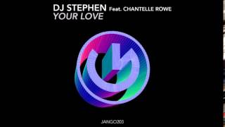 DJ Stephen - Your Love feat  Chantelle Rowe (Original Mix)