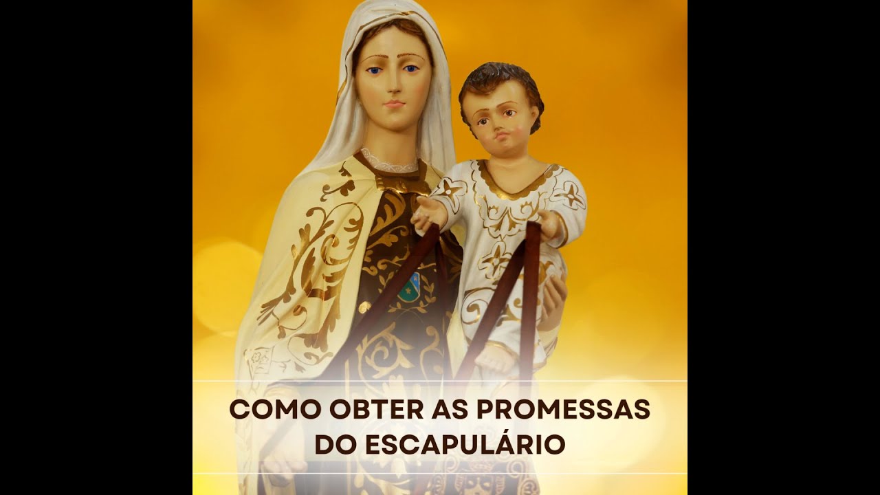 Como obter as promessas do Escapulário de Nossa Senhora do Carmo.