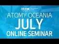 Atomy Oceania July One Day Seminar Online Atomy Oceania July One Day Seminar Online