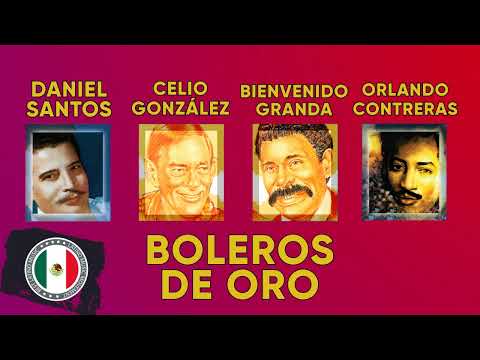 Celio Gonzalez, Bienvenido Granda, Daniel Santos, Orlando Contreras - Boleros De Oro Y De Siempre