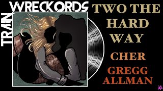 TRAINWRECKORDS: &quot;Two the Hard Way&quot; by Cher and Gregg Allman
