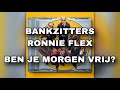 BANKZITTERS & RONNIE FLEX - BEN JE MORGEN VRIJ? LYRICS