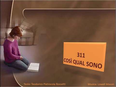 311 Così qual sono - Canti di Lode Chiesa Cristiana Avventista del Settimo Giorno