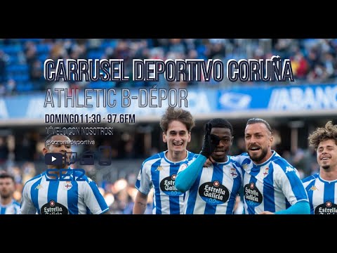 Bilbao Athletic B - RC Deportivo | En Directo desde Carrusel Deportivo Coruña