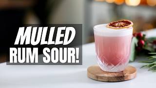 MULLED RUM SOUR: A Perfect Winter Drink!