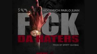 Hoodrich Pablo Juan-Fuck Da Haters [Prod  By Spiffy Global] *SUBSCRIBE FOR MORE*