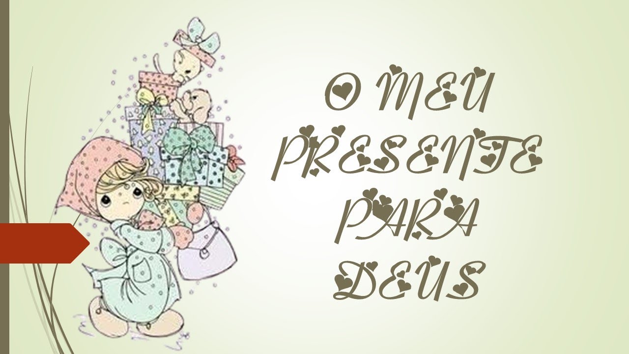 O MEU PRESENTE PARA DEUS