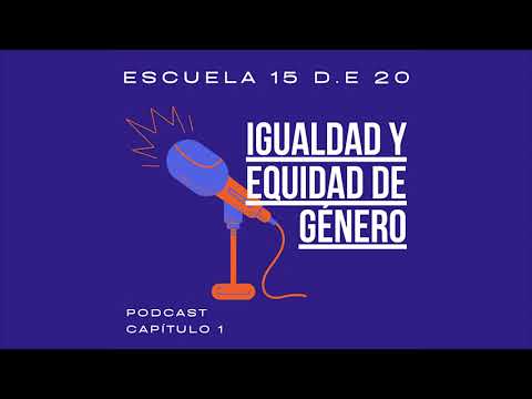 📶Nuestras voces, nuestro podcast: ESI y TICs - 🎙📳Capítulo 1: Igualdad y Equidad de Género