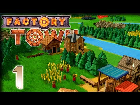 Humble Beginnings! – Factory Town Gameplay – Let's Play Part 1