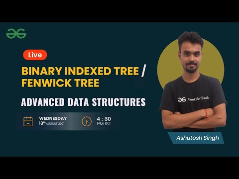 Advanced Data Structures Session 6 Binary Indexed Tree Fenwick Tree Ashutosh Singh
