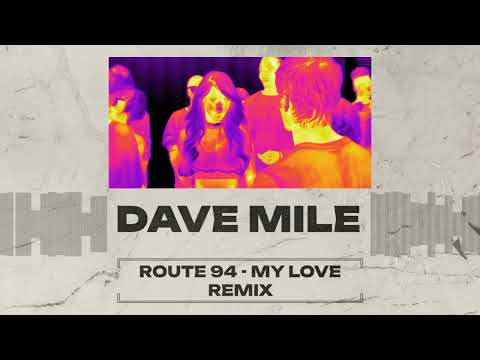 Route 94 feat. Jess Glynne - My Love (Dave Mile Remix)