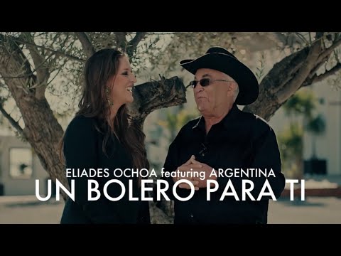 Eliades Ochoa ft. Argentina - Un Bolero Para Ti (Video Oficial)