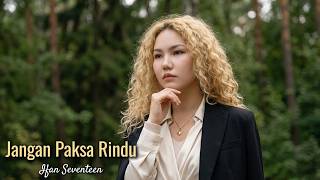 Download lagu Jangan Paksa Rindu (Beda) - Ifan Seventeen | Cover By Dentigo mp3