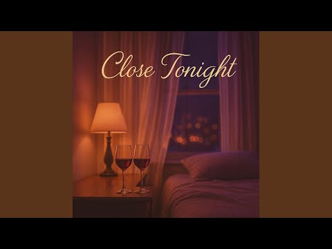 Close Tonight