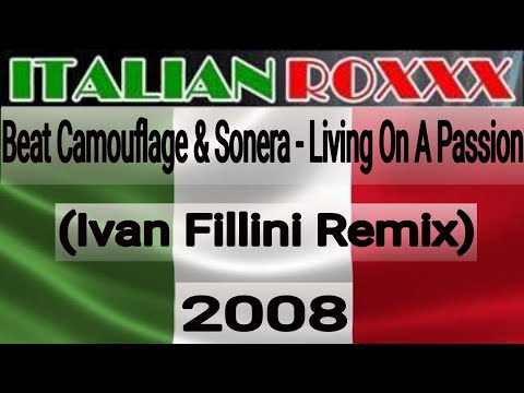 Beat Camouflage & Sonera - Living On A Passion (Ivan Fillini Remix) - 2008 #ITALO4EVER